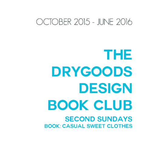 make*do*mend: The Drygoods Design Apparel Book Club - October 2015 to June 2016 - Second Sundays, 5 to 8 p.m.